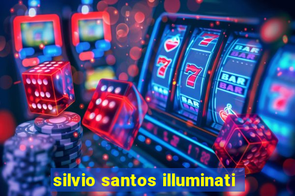 silvio santos illuminati